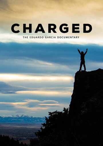 Charged: The Eduardo Garcia Story (2017)